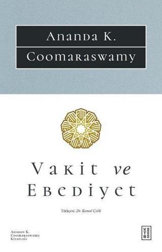 Vakit ve Ebediyet - Ananda K. Coomaraswamy - Ketebe