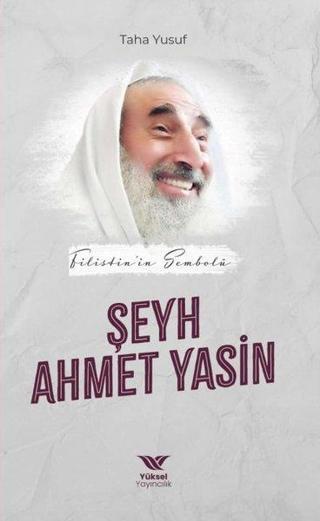 Filistin'in Sembolü: Şeyh Ahmet Yasin - Taha Yusuf - Yüksel Yayıncılık