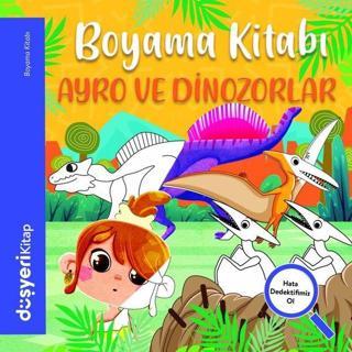 Ayro ve Dinozorlar Boyama Kitabı - Ayşe Şule Bilgiç - Düşyeri Yayınları