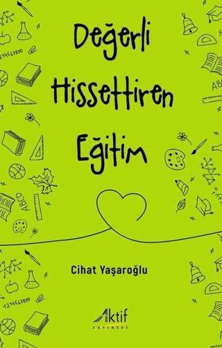 Değerli Hissettiren Eğitim - Cihat Yaşaroğlu - Aktif Yayınları