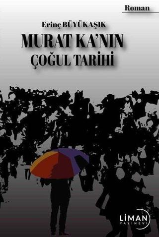 Murat Ka'nın Çoğul Tarihi - Erinç Büyükaşık - Liman Yayınevi