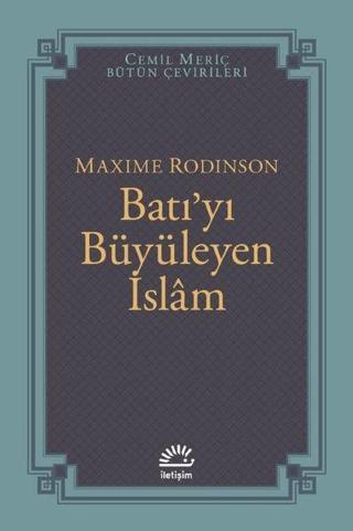 Batı'yı Büyüleyen İslam - Maxime Rodinson - İletişim Yayınları