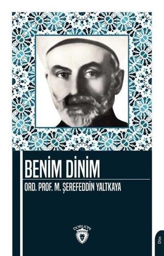 Benim Dinim Mehmed Şerefeddin Yaltkaya Dorlion Yayınevi