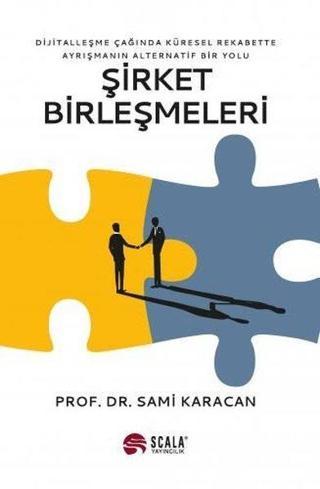 Şirket Birleşmeleri - Sami Karacan - Scala Yayıncılık
