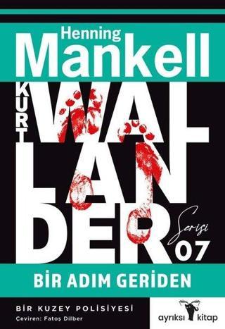 Bir Adım Geriden - Kurt Wallander Serisi 7 - Henning Mankell - Ayrıksı Kitap