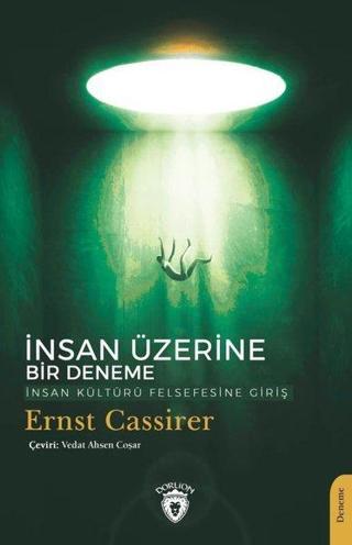 İnsan Üzerine Bir Deneme İnsan Kültürü Felsefesine Giriş - Ernst Cassirer - Dorlion Yayınevi