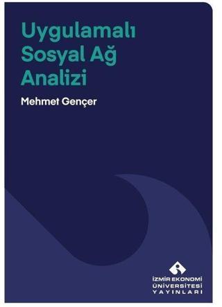 Uygulamalı Sosyal Ağ Analizi - Mehmet Gençer - İzmir Ekonomi Üniversitesi