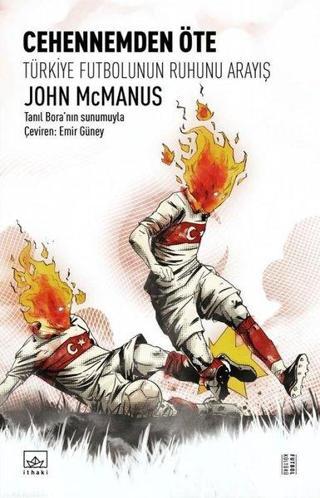 Cehennemden Öte: Türkiye Futbolunun Ruhunu Arayış - John Mcmanus - İthaki Yayınları