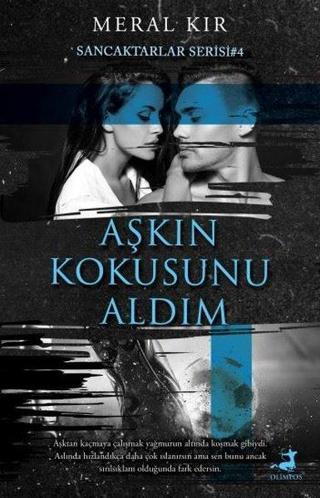 Aşkın Kokusunu Aldım - Sancaktarlar Serisi 4 - Meral Kır - Olimpos Yayınları