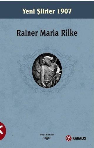 Yeni Şiirler 1907 - Rainer Maria Rilke - Kabalcı Yayınevi