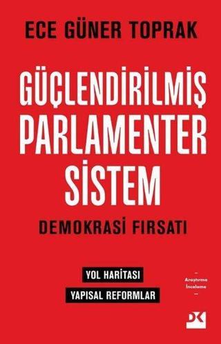 Güçlendirilmiş Parlamenter Sistem - Demokrasi Fırsatı - Ece Güner Toprak - Doğan Kitap