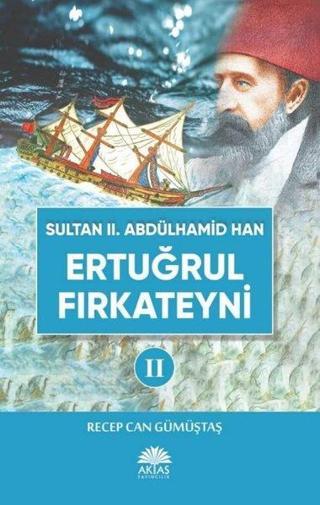 Sultan 2. Abdülhamid Han Etuğrul Fırkateyni - Recep Can Gümüştaş - Aktaş Yayıncılık