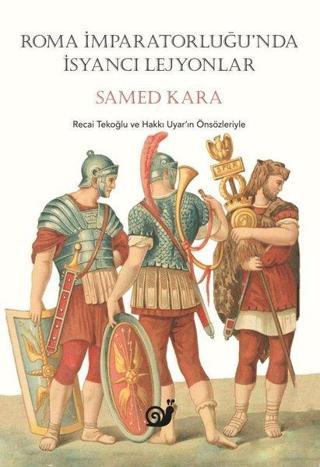 Roma İmparatorluğunda İsyancı Lejyonlar - Samed Kara - Sakin Kitap