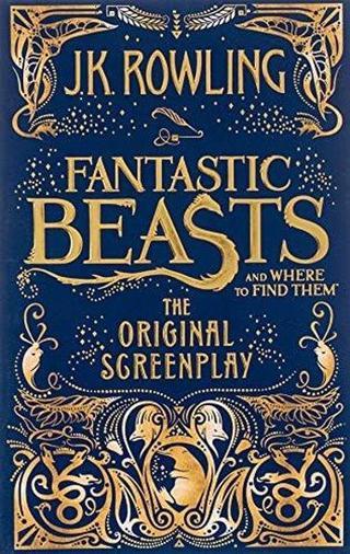 Fantastic Beasts and Where to Find Them: The Original Screenplay  J. K. Rowling Little, Brown Book Group