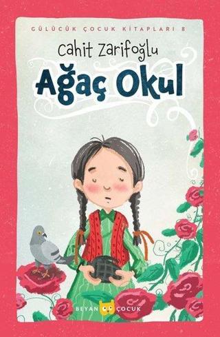 Ağaç Okul - Gülücük Çocuk Kitapları 8 - Cahit Zarifoğlu - Beyan Çocuk