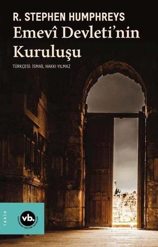 Emevi Devletinin Kuruluşu - R. Stephen Humphreys - VakıfBank Kültür Yayınları