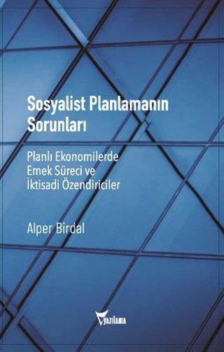 Sosyalist Planlamanın Sorunları - Alper Birdal - Yazılama Yayınevi
