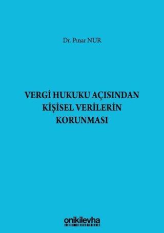Vergi Hukuku Açısından Kişisel Verilerin Korunması - Pınar Nurhan - On İki Levha Yayıncılık