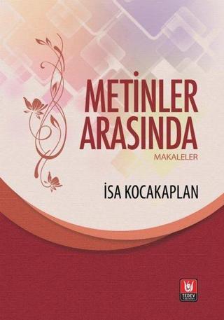 Metinler Arasında - Makaleler - İsa Kocakaplan - Türk Edebiyatı Vakfı Yayınları