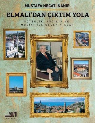 Elmalı'dan Çıktım Yola - Noterlik Avcılık ve Musiki ile Geçen Yıllar