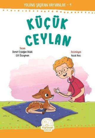 Küçük Ceylan - Yolunu Şaşıran Hayvanlar 9 - Demet Erdoğan Bildik - Karavan Çocuk
