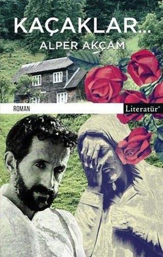 Kaçaklar - A. Alper Akçam - Literatür Yayıncılık