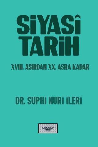 Siyasi Tarih - 18.Yüzyıldan 20.Asra Kadar - Suphi Nuri İleri - İyi Düşün Yayınları