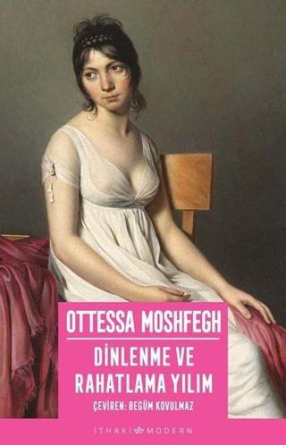 Dinlenme ve Rahatlama Yılım - Ottessa Moshfegh - İthaki Yayınları