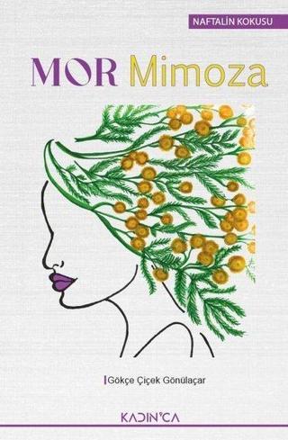 Mor Mimoza - Gökçe Çiçek Gönülaçar - Kadınca Yayınları
