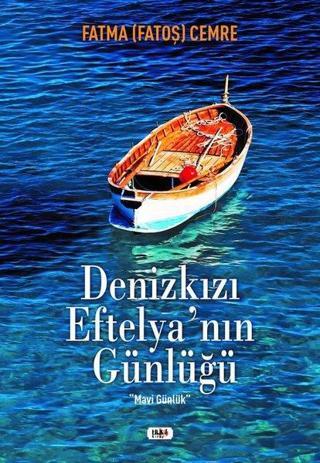Denizkızı Eftelya'nın Günlüğü - Mavi Günlük - Fatma Fatoş Cemre - Tilki Kitap
