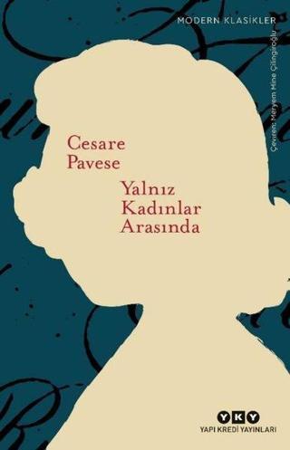 Yalnız Kadınlar Arasında - Cesare Pavese - Yapı Kredi Yayınları