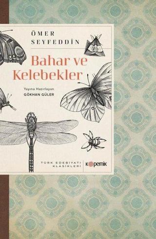 Bahar ve Kelebekler - Türk Edebiyatı Klasikleri - Ömer Seyfeddin - Kopernik Kitap