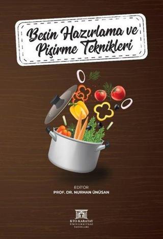 Besin Hazırlama ve Pişirme Teknikleri - Kolektif  - KTO Karatay Üniversitesi Yayınları
