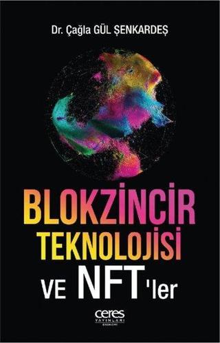 Blokzincir Teknolojisi ve NFT'ler - Çağla Gül Şenkardeş - Ceres Yayınları