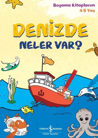 Denizde Ne var? Boyama Kitaplarım 4 - 5 Yaş - İş Bankası Kültür Yayınları
