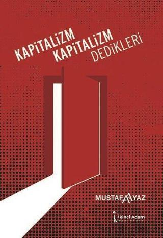 Kapitalizm Kapitalizm Dedikleri Mustafa Ayaz İkinci Adam Yayınları