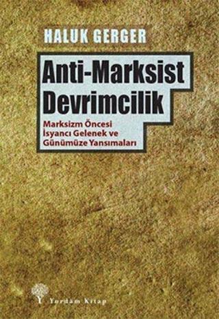 Anti - Marksist Devrimcilik Haluk Gerger Yordam Kitap
