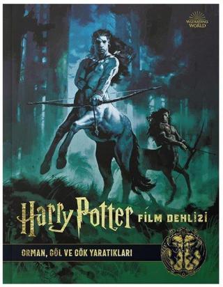 Harry Potter Film Dehlizi 1 - Orman Göl ve Gök Yaratıkları - Jody Revenson - Mabbels X Teras