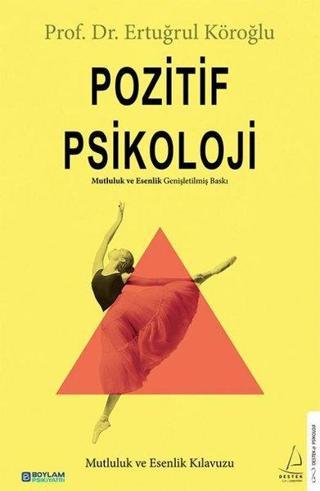 Pozitif Psikoloji - Mutluluk ve Esenlik Kılavuzu - Ertuğrul Köroğlu - Destek Yayınları