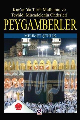 Peygamberler: Kur'an'da Tarih Mefhumu ve Tevhidi Mücadelenin Önderleri - Mehmet Şenlik - Dua Yayıncılık