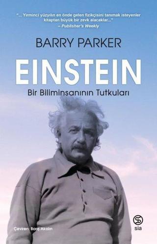 Einstein: Bir Biliminsanının Tutkuları - Barry Parker - Sia