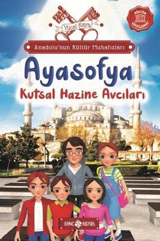 Ayasofya: Kutsal Hazine Avcıları - Anadolu'nun Kültür Muhafızları 5 - Yücel Kaya - Genç Hayat