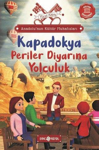 Kapadokya: Periler Diyarına Yolculuk - Anadolu'nun Kültür Muhafızları 4 - Yücel Kaya - Genç Hayat