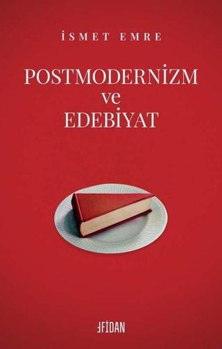 Postmodernizm ve Edebiyat - İsmet Emre - Malatya Fidan Kitabevi