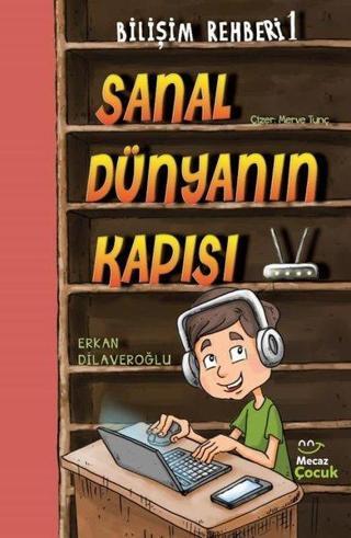 Sanal Dünyanın Kapısı - Bilişim Rehberi 1 - Erkan Dilaveroğlu - Mecaz Çocuk