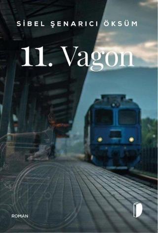 11. Vagon - Sibel Şenarıcı Öksüm - Dağhan Külegeç Yayınları