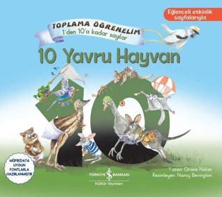 10 Yavru Hayvan - Toplama Öğrenelim - 1'den 10'a Kadar Sayılar - Grace Nolan - İş Bankası Kültür Yayınları