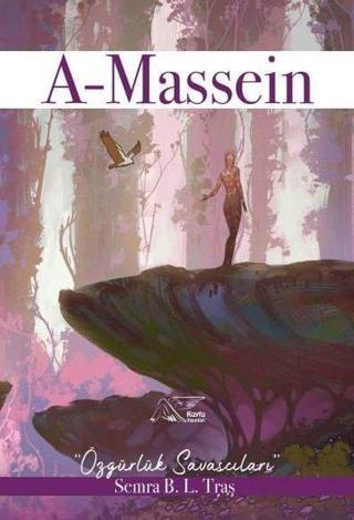 A-Massein: Özgürlük Savaşçıları - Semra B. L. Traş - Kuytu Yayınları
