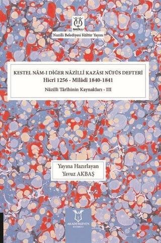 Kestel Nam-ı Diğer Nazilli Kazası Nüfus Defteri - Yavuz Akbaş - Akademisyen Kitabevi