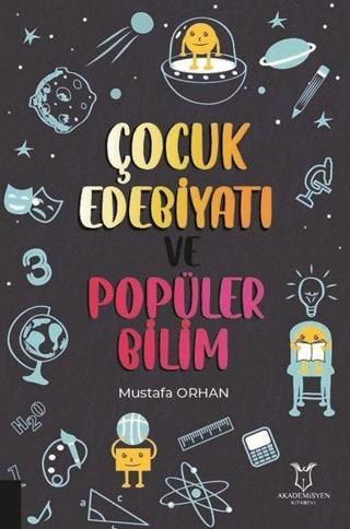Çocuk Edebiyatı ve Popüler Bilim - Mustafa Orhan - Akademisyen Kitabevi